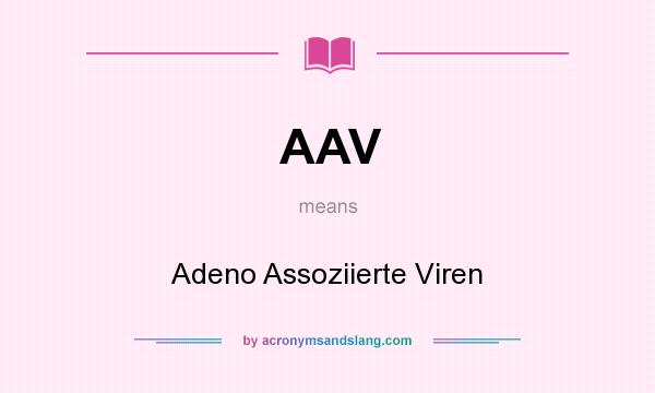What does AAV mean? It stands for Adeno Assoziierte Viren