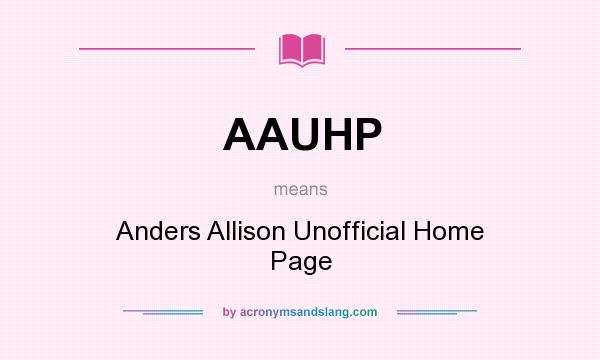 What does AAUHP mean? It stands for Anders Allison Unofficial Home Page