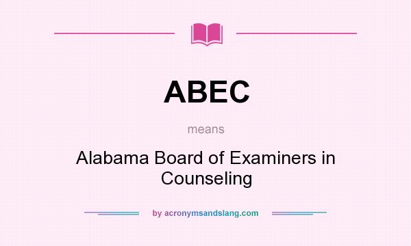 What does ABEC mean? It stands for Alabama Board of Examiners in Counseling