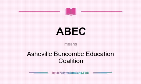 What does ABEC mean? It stands for Asheville Buncombe Education Coalition