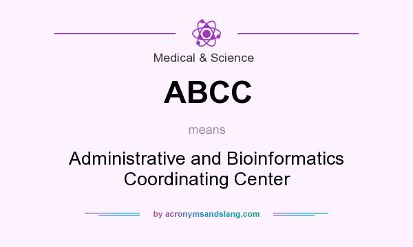 What does ABCC mean? It stands for Administrative and Bioinformatics Coordinating Center