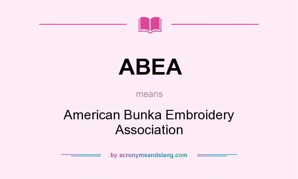 What does ABEA mean? It stands for American Bunka Embroidery Association