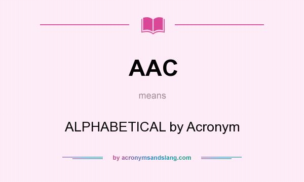 What does AAC mean? It stands for ALPHABETICAL by Acronym