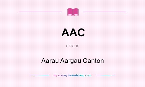 What does AAC mean? It stands for Aarau Aargau Canton