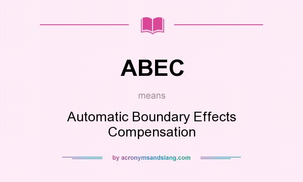 What does ABEC mean? It stands for Automatic Boundary Effects Compensation