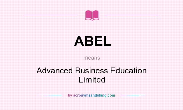 What does ABEL mean? It stands for Advanced Business Education Limited
