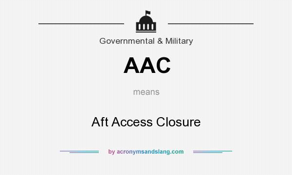 What does AAC mean? It stands for Aft Access Closure