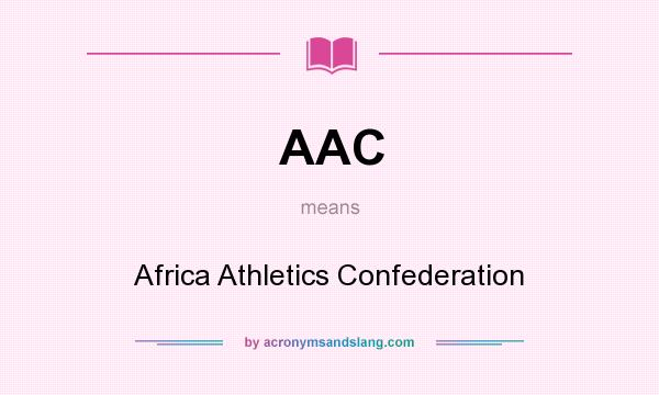 What does AAC mean? It stands for Africa Athletics Confederation