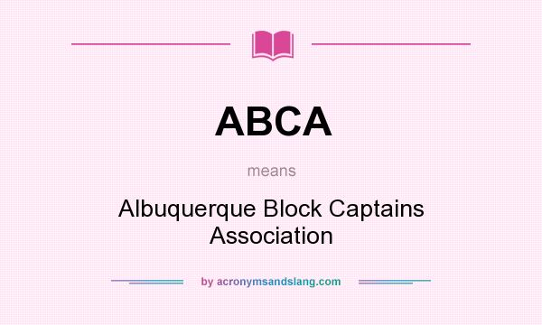 What does ABCA mean? It stands for Albuquerque Block Captains Association