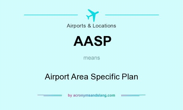 What does AASP mean? It stands for Airport Area Specific Plan