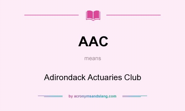 What does AAC mean? It stands for Adirondack Actuaries Club