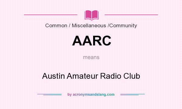 What does AARC mean? It stands for Austin Amateur Radio Club