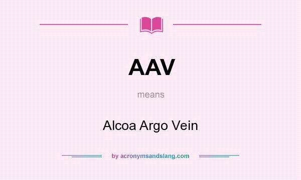 What does AAV mean? It stands for Alcoa Argo Vein