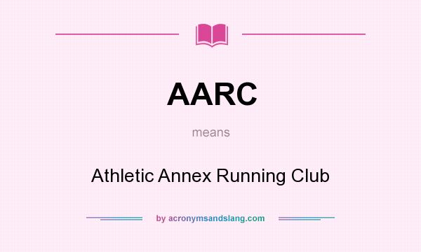 What does AARC mean? It stands for Athletic Annex Running Club
