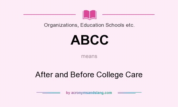What does ABCC mean? It stands for After and Before College Care