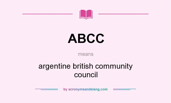 What does ABCC mean? It stands for argentine british community council