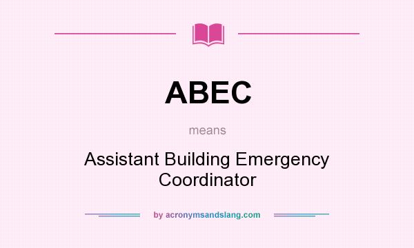 What does ABEC mean? It stands for Assistant Building Emergency Coordinator