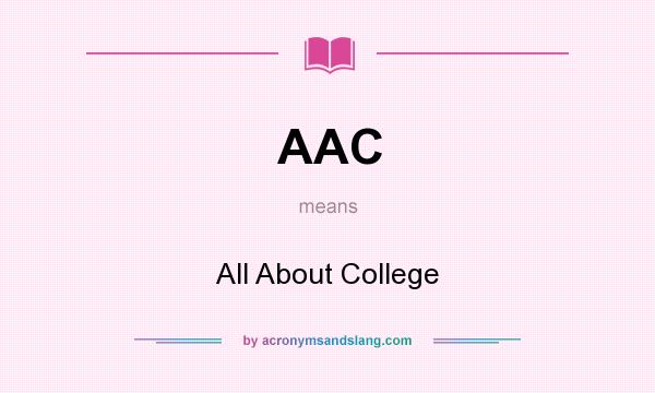 What does AAC mean? It stands for All About College