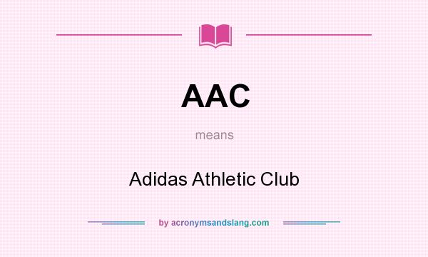 What does AAC mean? It stands for Adidas Athletic Club
