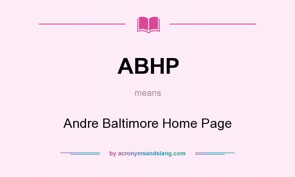 What does ABHP mean? It stands for Andre Baltimore Home Page