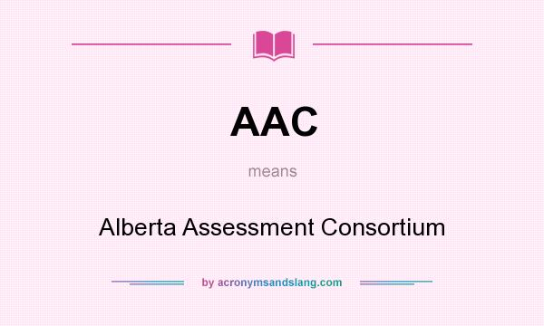 What does AAC mean? It stands for Alberta Assessment Consortium