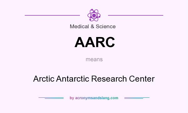What does AARC mean? It stands for Arctic Antarctic Research Center