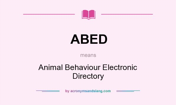 What does ABED mean? It stands for Animal Behaviour Electronic Directory