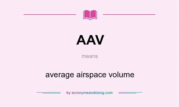 What does AAV mean? It stands for average airspace volume