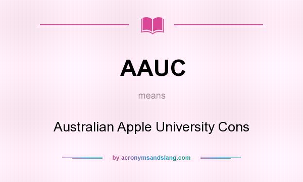 What does AAUC mean? It stands for Australian Apple University Cons