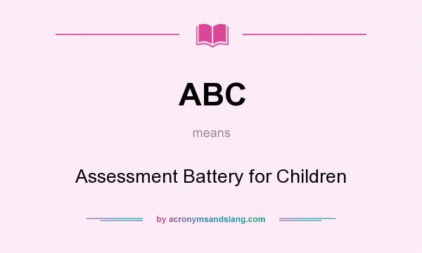 What does ABC mean? It stands for Assessment Battery for Children
