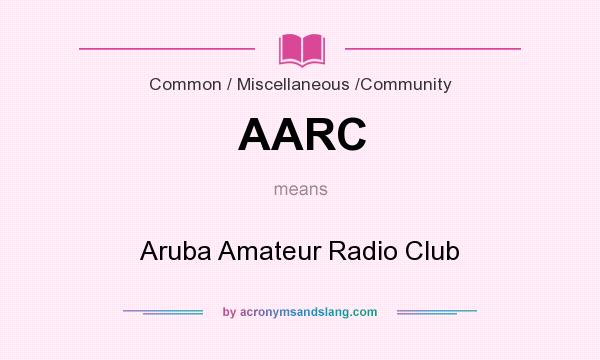 What does AARC mean? It stands for Aruba Amateur Radio Club