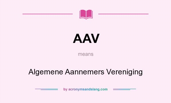 What does AAV mean? It stands for Algemene Aannemers Vereniging