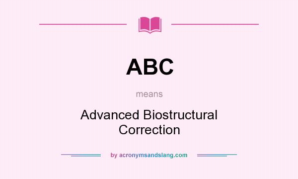 What does ABC mean? It stands for Advanced Biostructural Correction