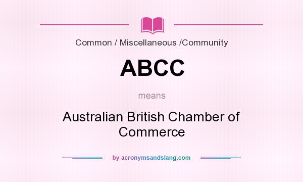 What does ABCC mean? It stands for Australian British Chamber of Commerce