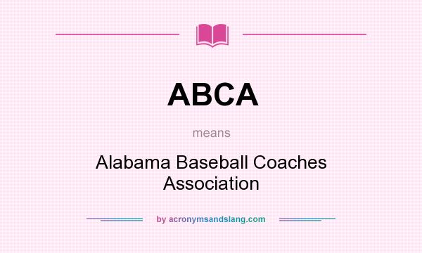 What does ABCA mean? It stands for Alabama Baseball Coaches Association