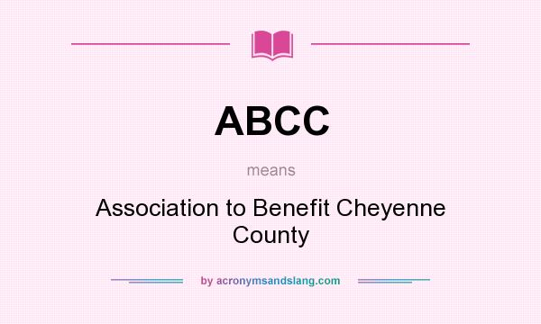 What does ABCC mean? It stands for Association to Benefit Cheyenne County