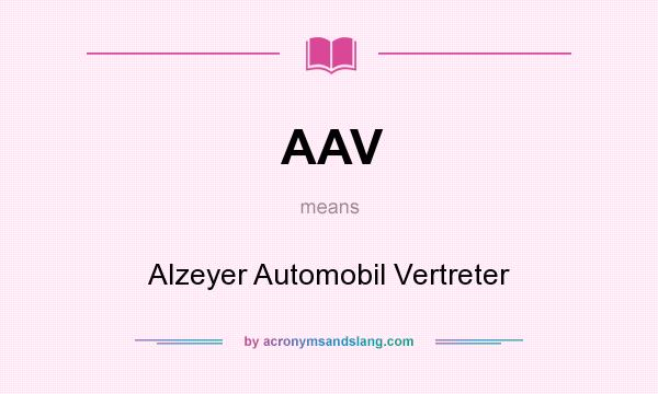 What does AAV mean? It stands for Alzeyer Automobil Vertreter