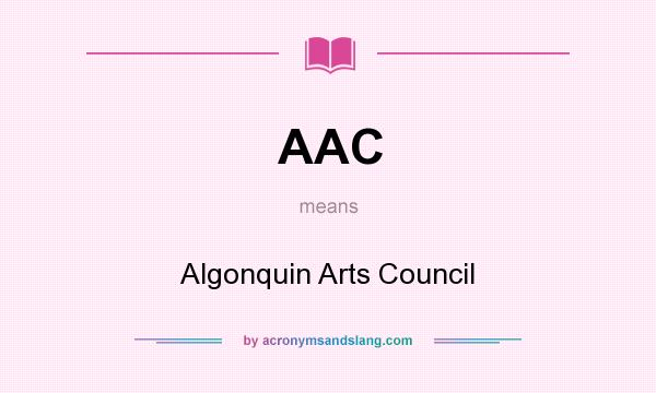 What does AAC mean? It stands for Algonquin Arts Council