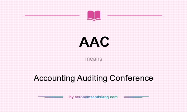 What does AAC mean? It stands for Accounting Auditing Conference
