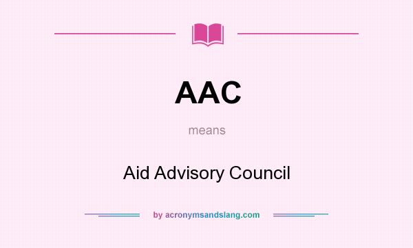What does AAC mean? It stands for Aid Advisory Council