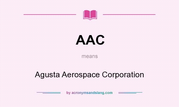 What does AAC mean? It stands for Agusta Aerospace Corporation