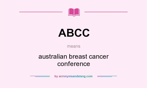 What does ABCC mean? It stands for australian breast cancer conference