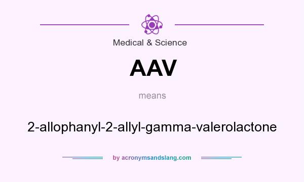 What does AAV mean? It stands for 2-allophanyl-2-allyl-gamma-valerolactone
