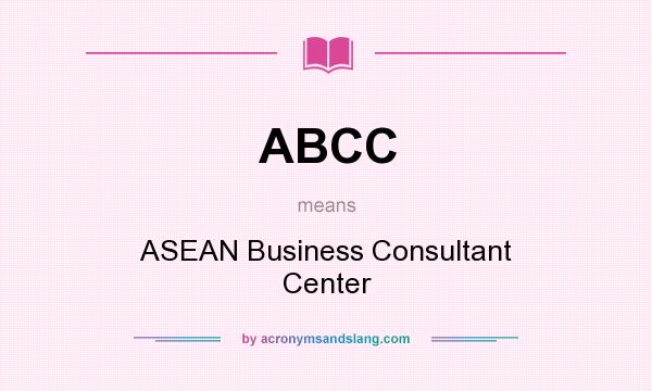 What does ABCC mean? It stands for ASEAN Business Consultant Center