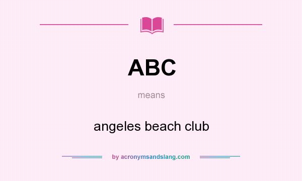 What does ABC mean? It stands for angeles beach club