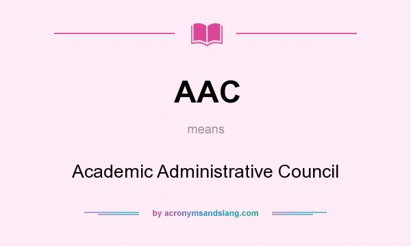 What does AAC mean? It stands for Academic Administrative Council