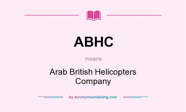 What does ABHC mean? It stands for Arab British Helicopters Company