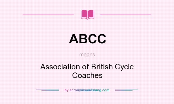 What does ABCC mean? It stands for Association of British Cycle Coaches