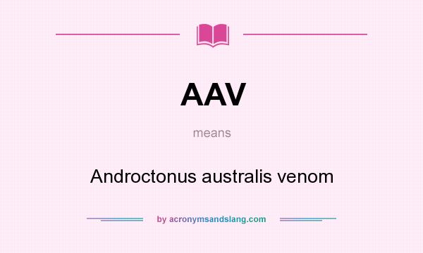 What does AAV mean? It stands for Androctonus australis venom