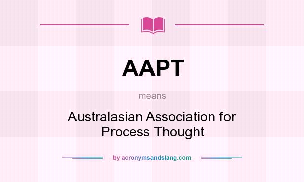 What does AAPT mean? It stands for Australasian Association for Process Thought